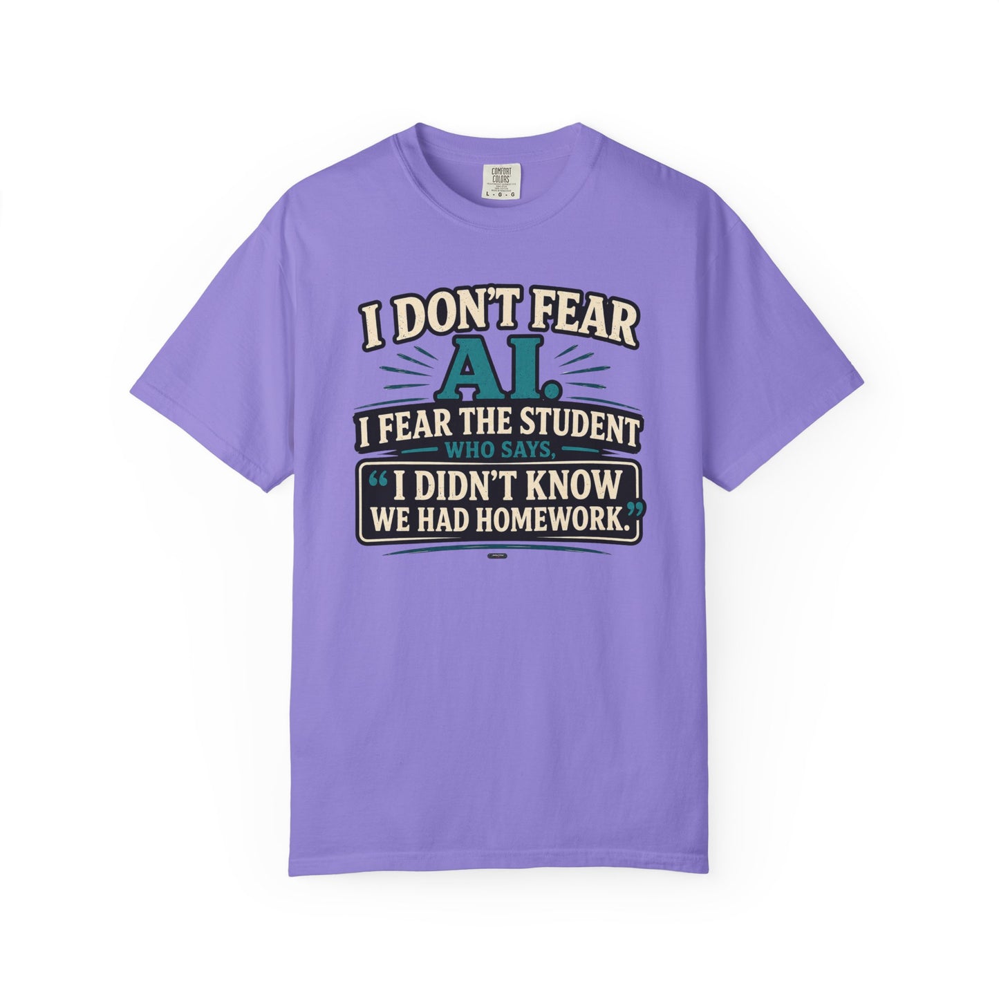 BTS: I Don't Fear AI. I fear Student Dont know we have a home work. - Graphic Tee (Teacher / Parent Humor)
