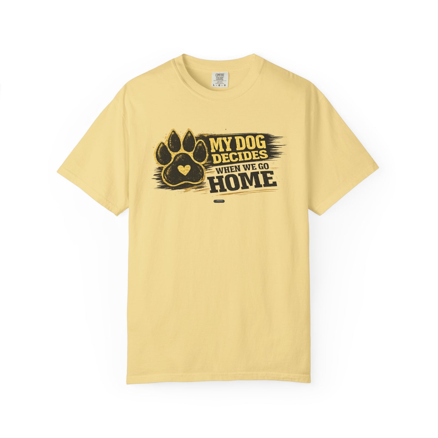 PAWS: My Dog Decides When We Go Home T-Shirt