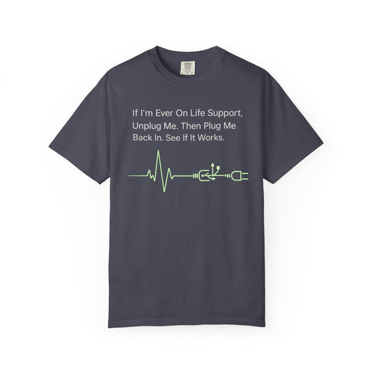 "If I'm Ever On Life Support, Unplug Me" Humor Graphic Tee