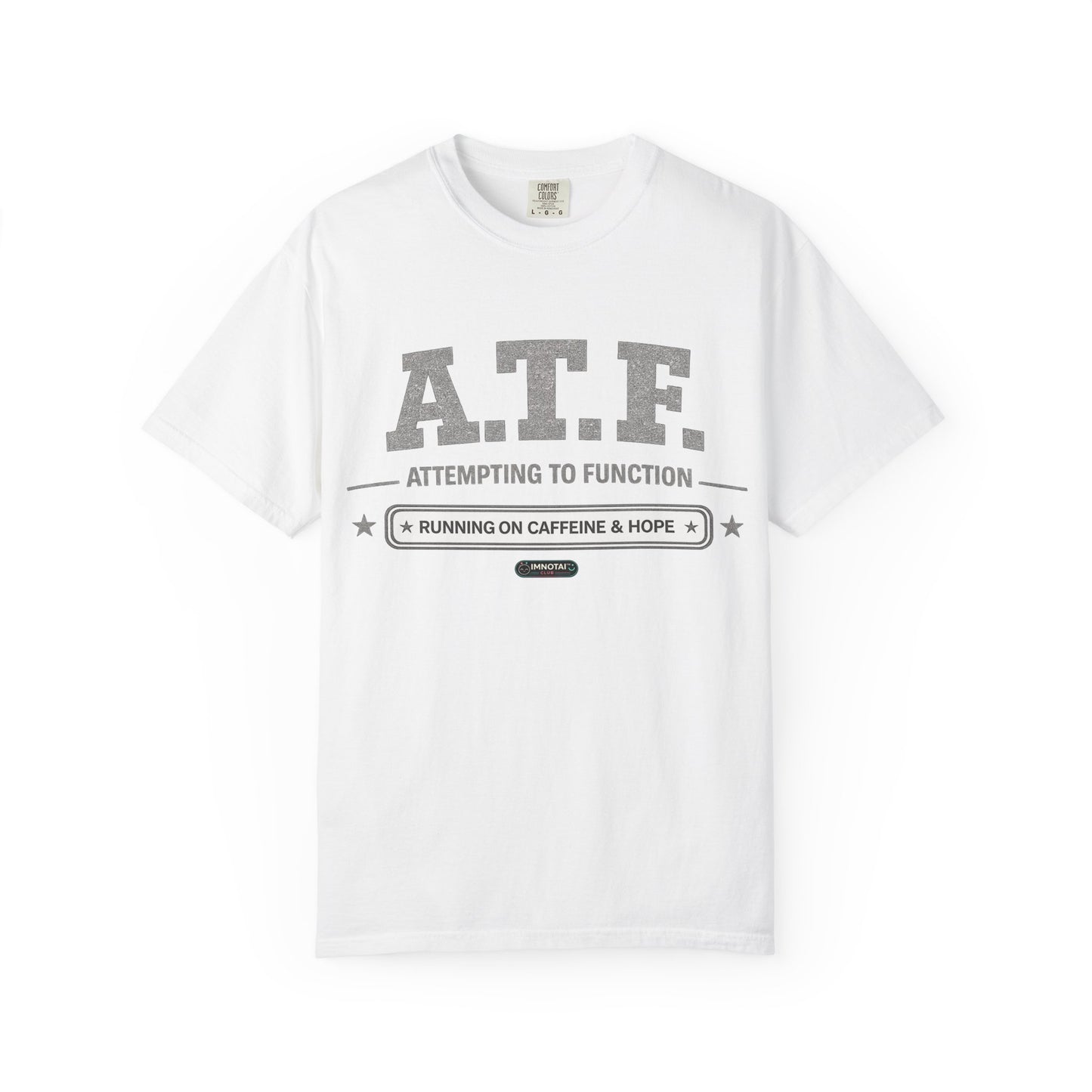 A.T.F 'Attempting to Function' Running on Caffeine & Hope T-Shirt