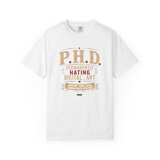 P.H.D. "Permanently Hating Digital Art" Graphic T-Shirt — Funny Artist Tee