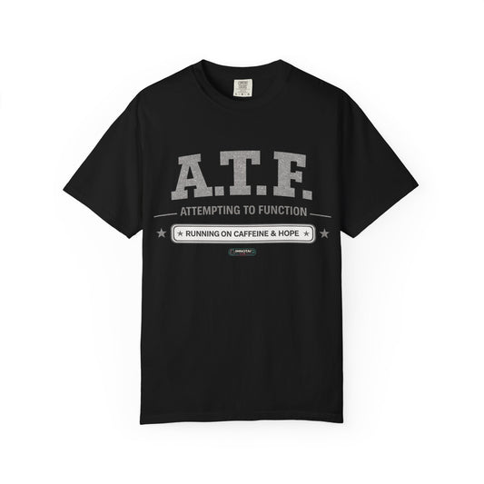 A.T.F 'Attempting to Function' Running on Caffeine & Hope T-Shirt