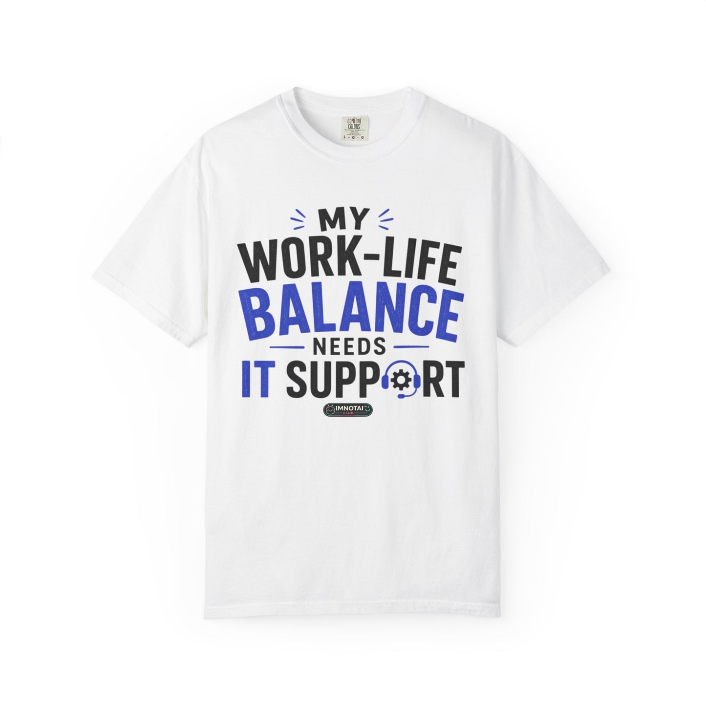 Work-Life Balance Needs IT Support T-Shirt