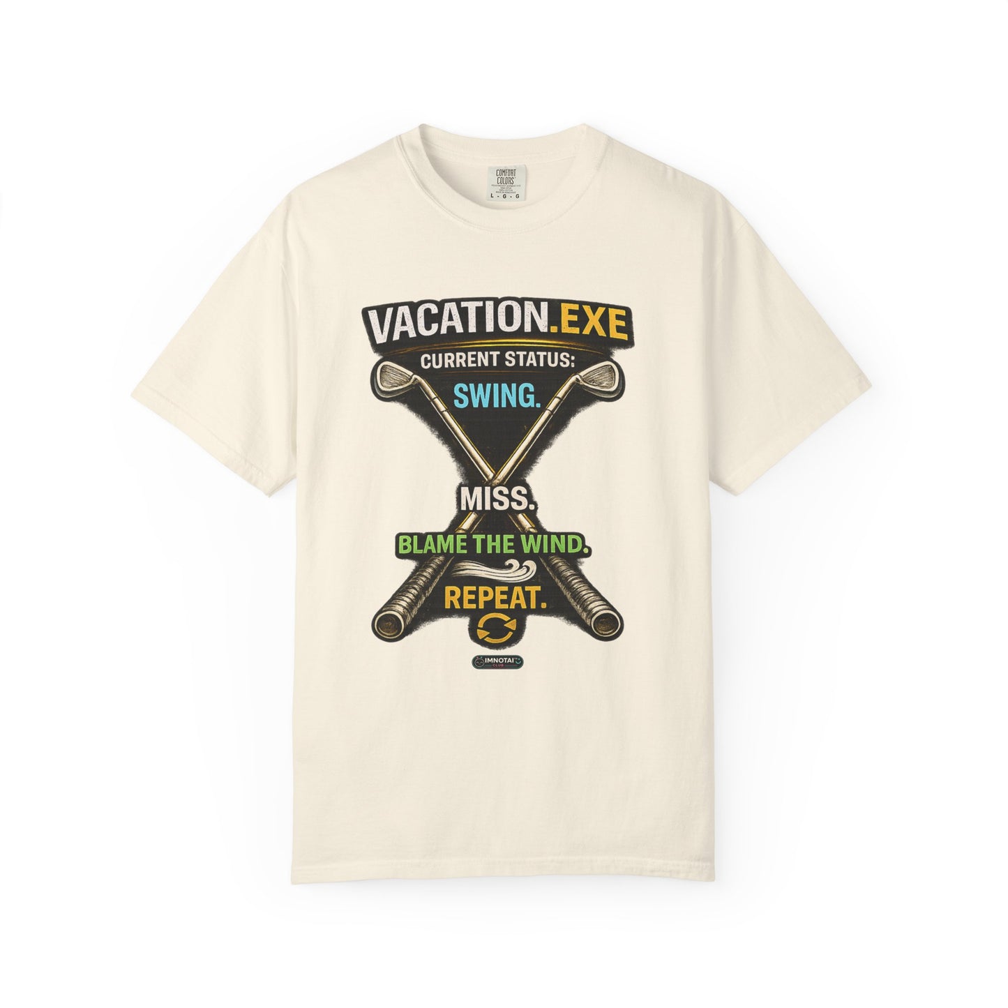 Vacation.exe Golf T-Shirt  "Current Status: Swing, Miss, Blame the Wind, Repeat"