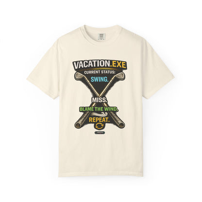 Vacation.exe Golf T-Shirt  "Current Status: Swing, Miss, Blame the Wind, Repeat"