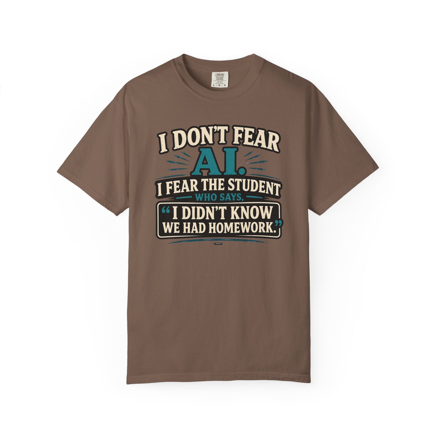 BTS: I Don't Fear AI. I fear Student Dont know we have a home work. - Graphic Tee (Teacher / Parent Humor)