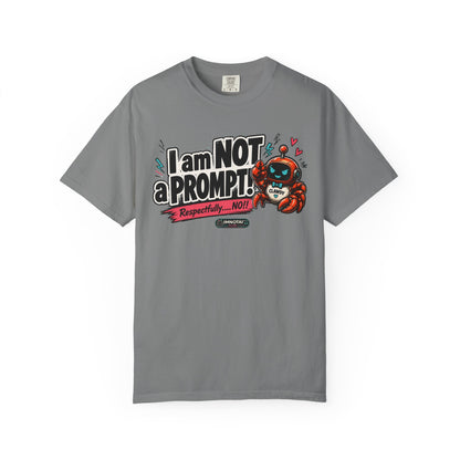 I Am NOT a Prompt — "Respectfully… NO!" T-shirt