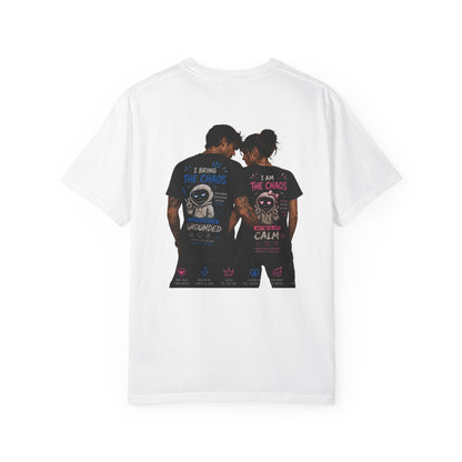 I Bring the Chaos / I Am the Calm T-Shirt