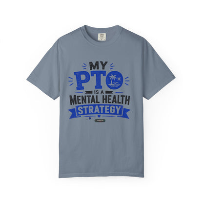 My PTO Is a Mental Health Strategy T-Shirt