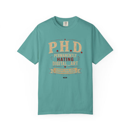 P.H.D. "Permanently Hating Digital Art" Graphic T-Shirt — Funny Artist Tee