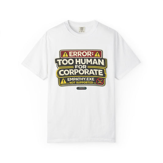 Error: Too Human for Corporate T-Shirt