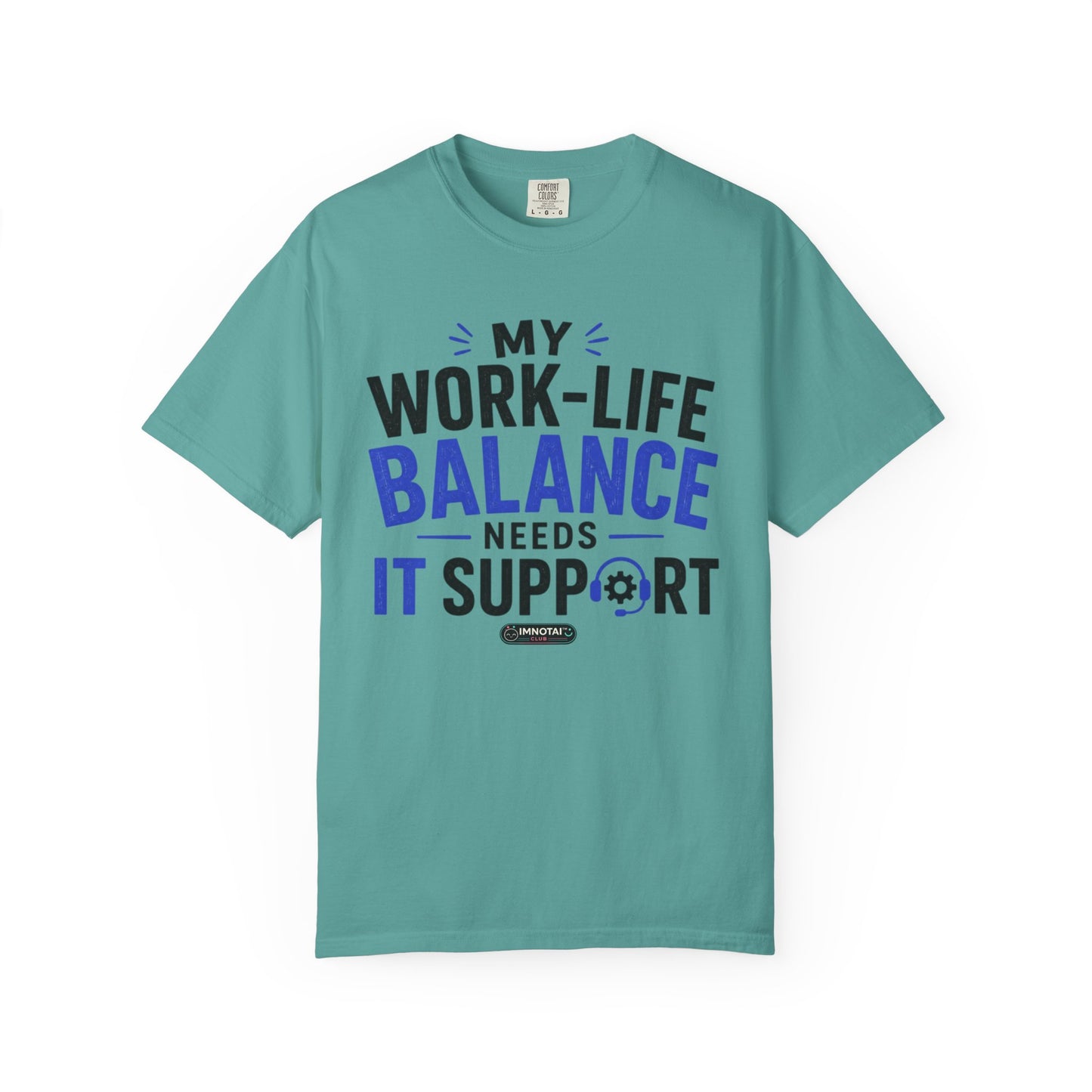 Work-Life Balance Needs IT Support T-Shirt