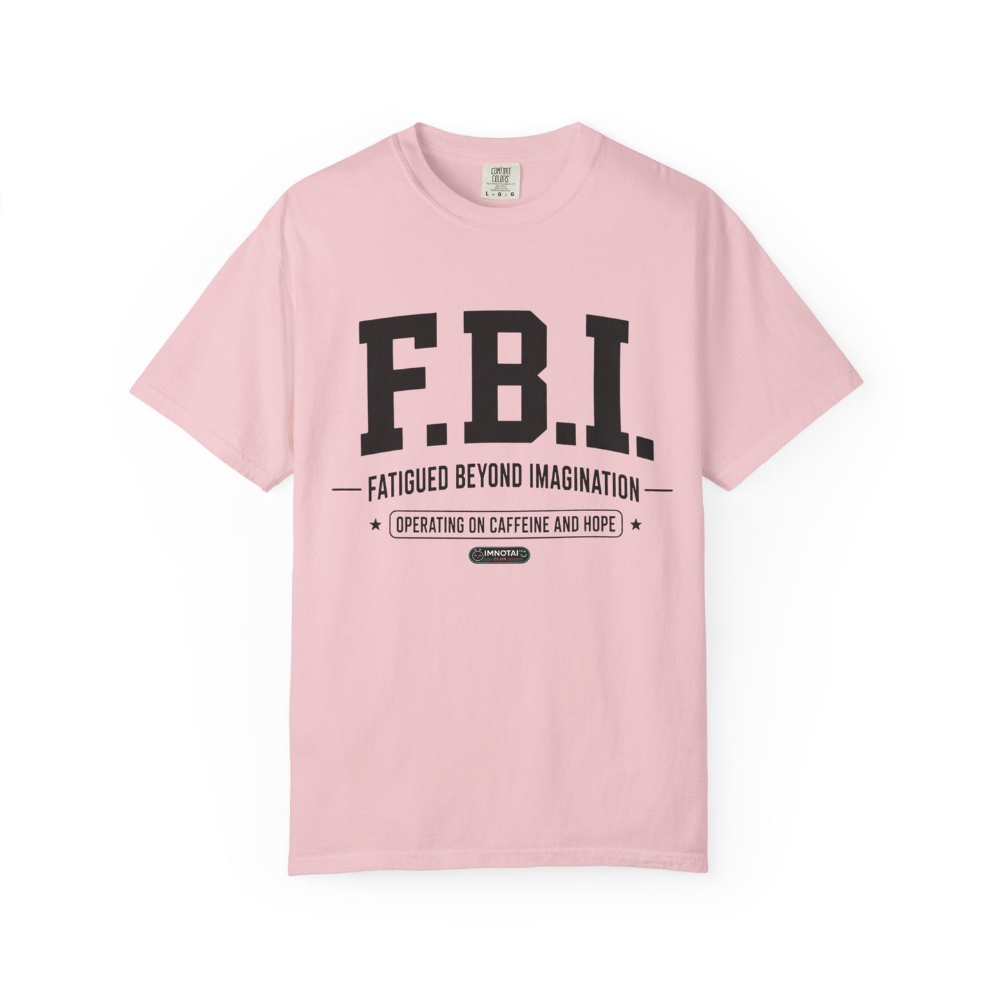 F.B.I. "Fatigued Beyond Imagination" BLUE Font T-Shirt