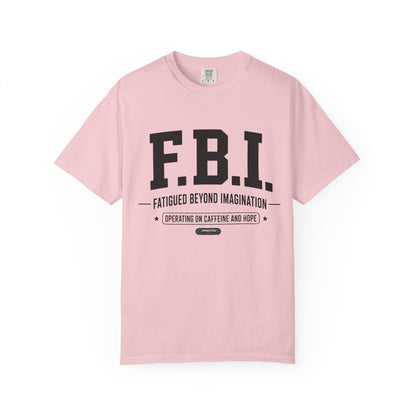 F.B.I. "Fatigued Beyond Imagination" BLUE Font T-Shirt