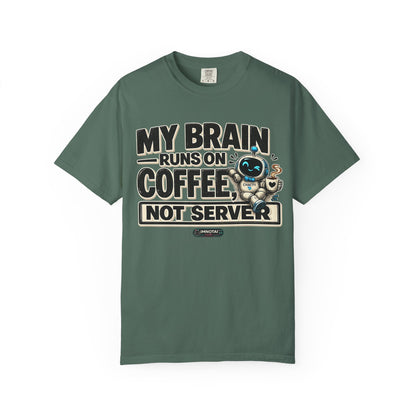 My Brain Runs on Coffee, Not Server T-Shirt