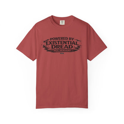 Existential Dread T-Shirt — "Powered by Existential Dread, Not Servers" T-Shirts