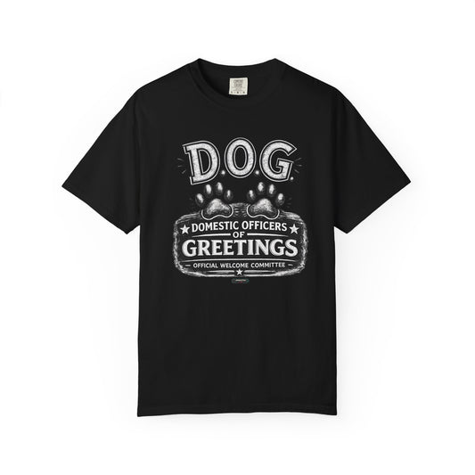 DOG: Domestic Officer of Greetings T-Shirt