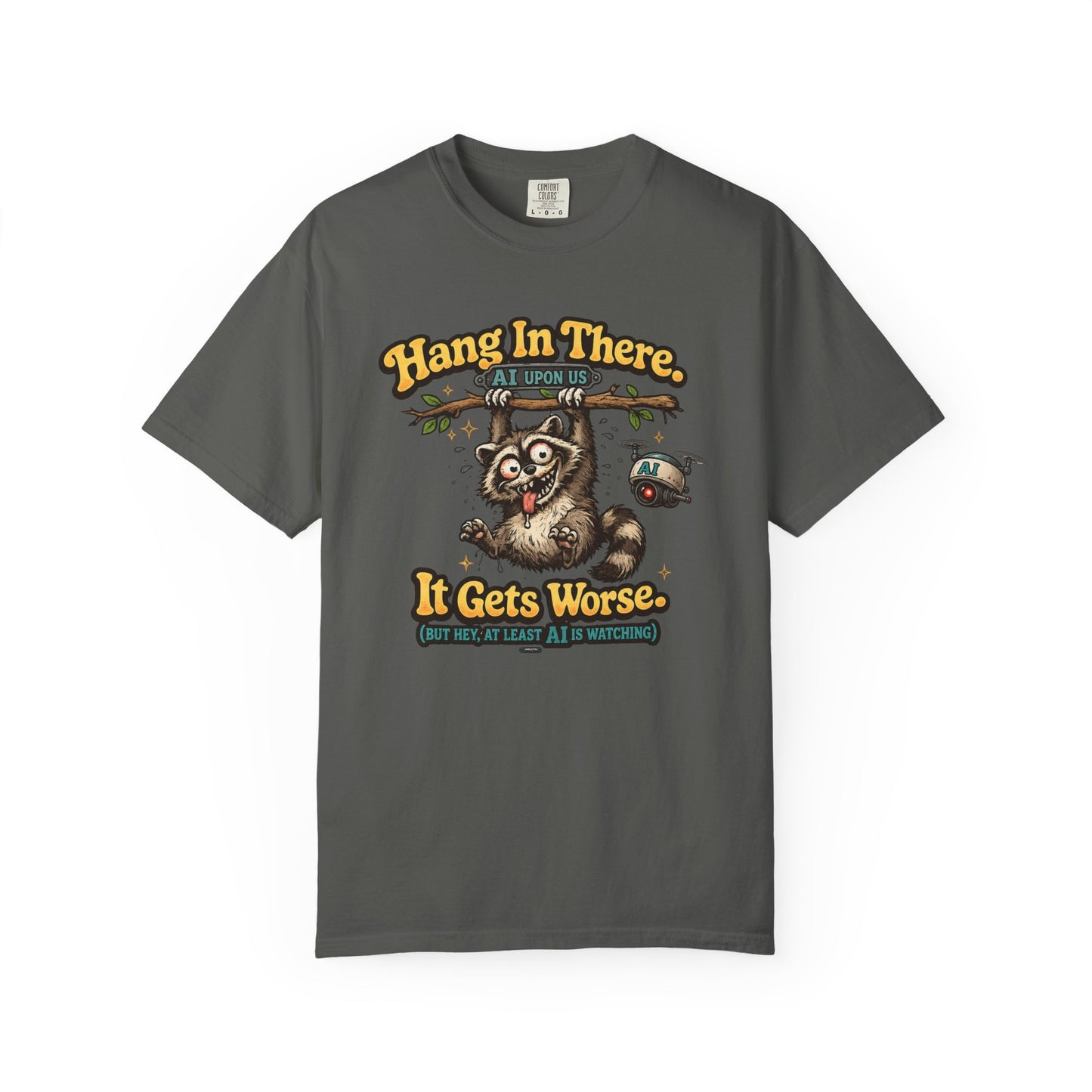 Hang In There It Gets Worse — Funny Raccoon Vintage Graphic Tee