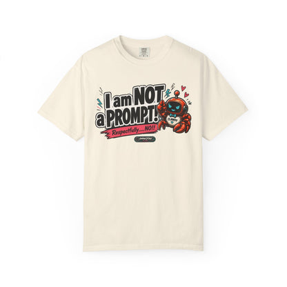 I Am NOT a Prompt — "Respectfully… NO!" T-shirt