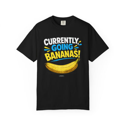 Currently Going Bananas THE OG. T-Shirt