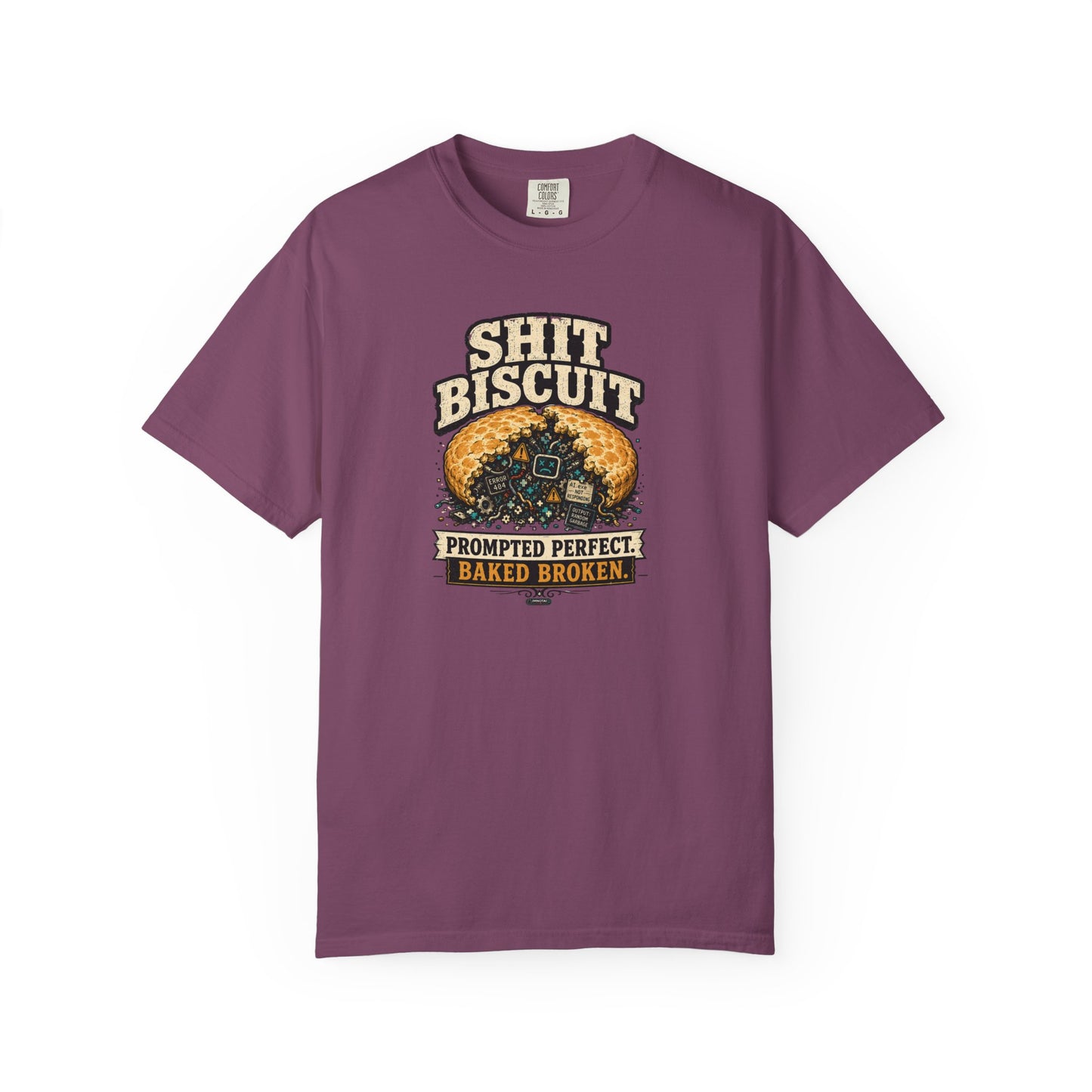 Shit Biscuit- Prompted Perfect. Bake Broken T-shirt