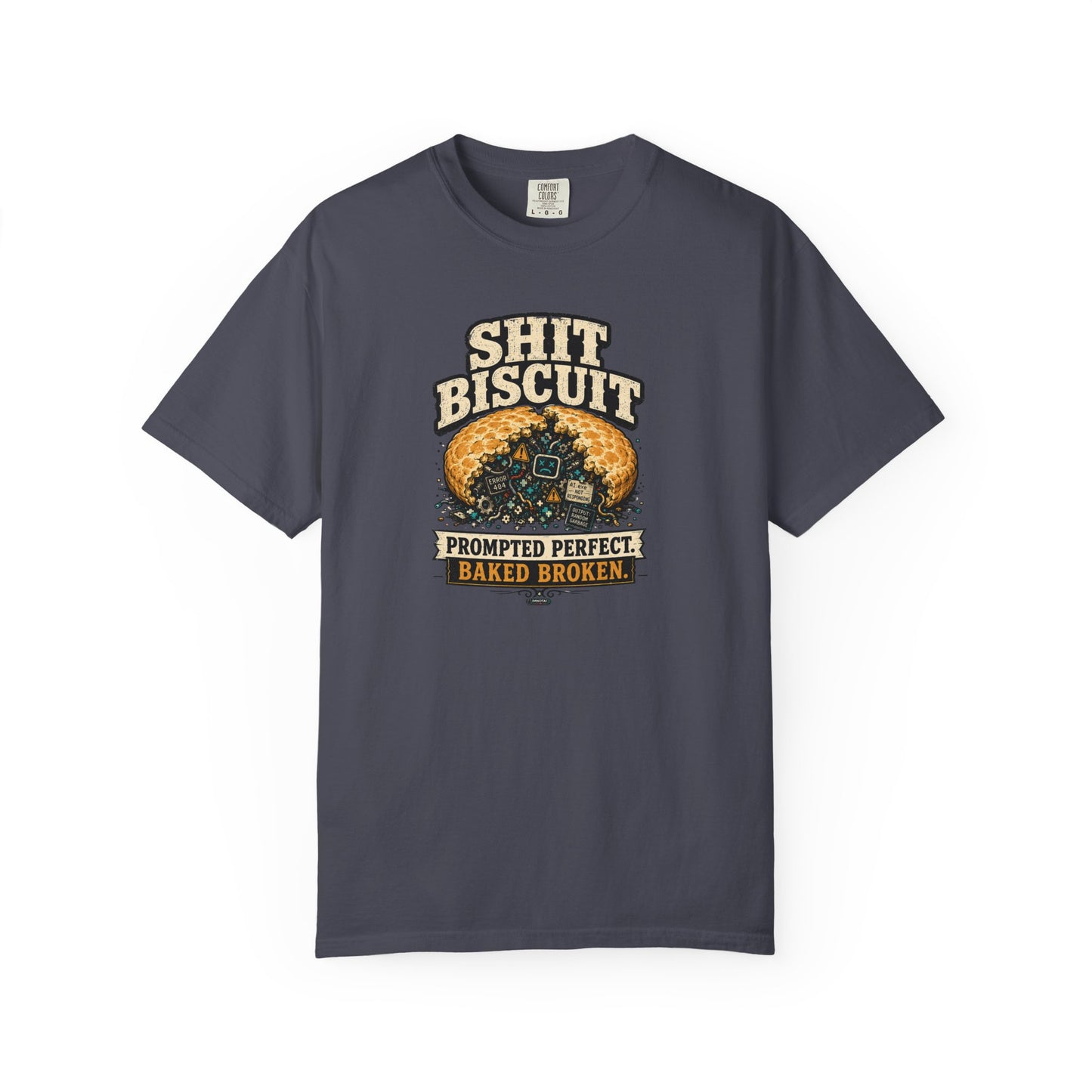 Shit Biscuit- Prompted Perfect. Bake Broken T-shirt
