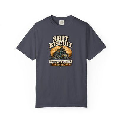 Shit Biscuit- Prompted Perfect. Bake Broken T-shirt