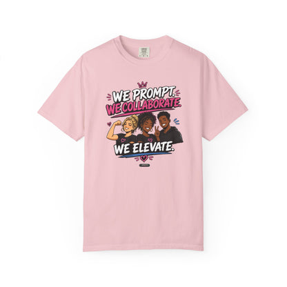 We Prompt, We Collaborate, We Elevate- AI GROUP Team Building   Graphic Tee