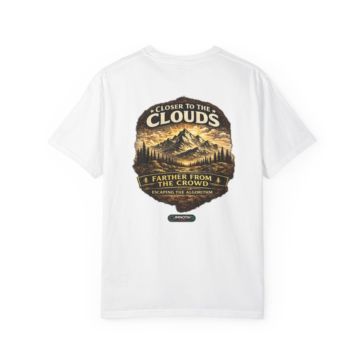 Mountain: Closer to the Clouds, Farther From The Crowd Graphic Tee