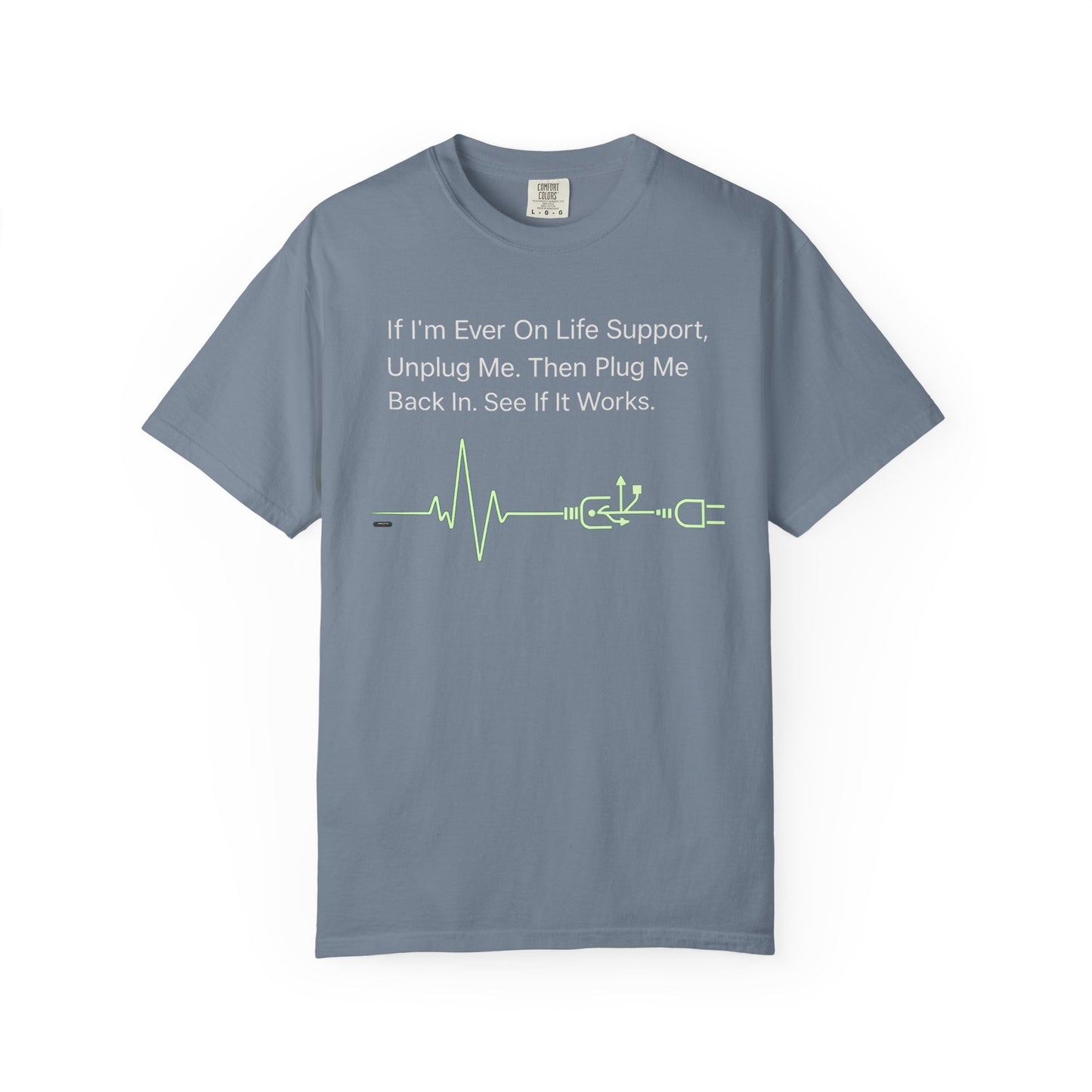 "If I'm Ever On Life Support, Unplug Me"  Humor Graphic Tee
