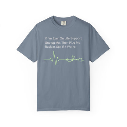 "If I'm Ever On Life Support, Unplug Me"  Humor Graphic Tee