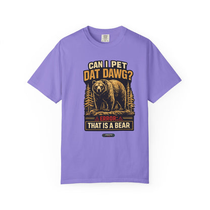 Can I Pet Dat Dawg? Error: That Is A Bear! T-Shirt