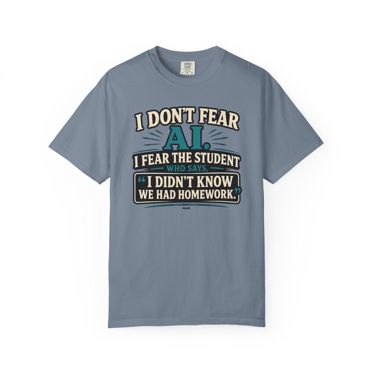 BTS: I Don't Fear AI. I fear Student Dont know we have a home work. - Graphic Tee (Teacher / Parent Humor)
