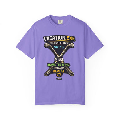 Vacation.exe Golf T-Shirt  "Current Status: Swing, Miss, Blame the Wind, Repeat"