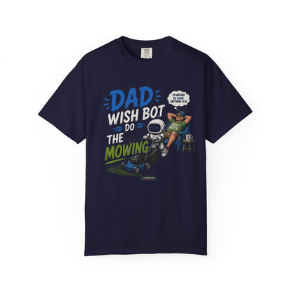 Dad Wish Bot Do the Mowing T-Shirt