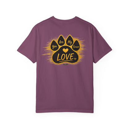 PAWS: You Are My Love Forever T-Shirt