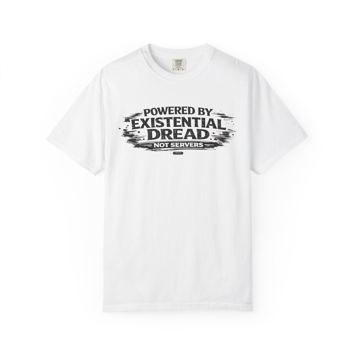 Existential Dread T-Shirt — "Powered by Existential Dread, Not Servers" T-Shirts