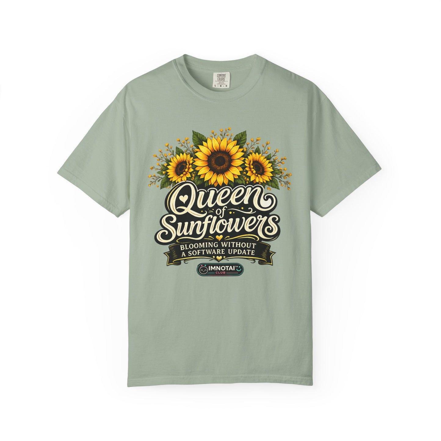 Queen of Sunflowers — Blooming Without a Software Update T-Shirt