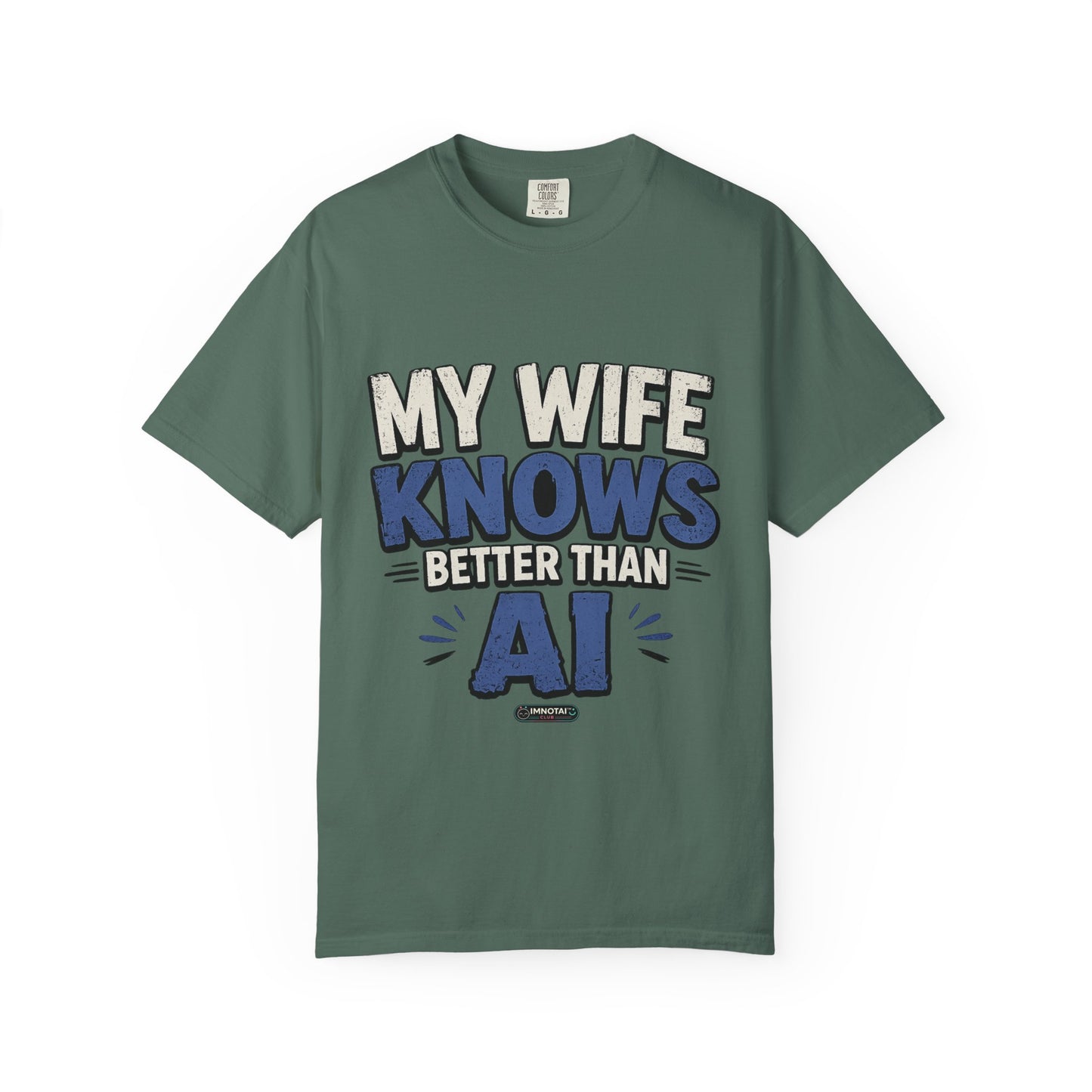 My Wife Knows Better Than AI T-Shirt