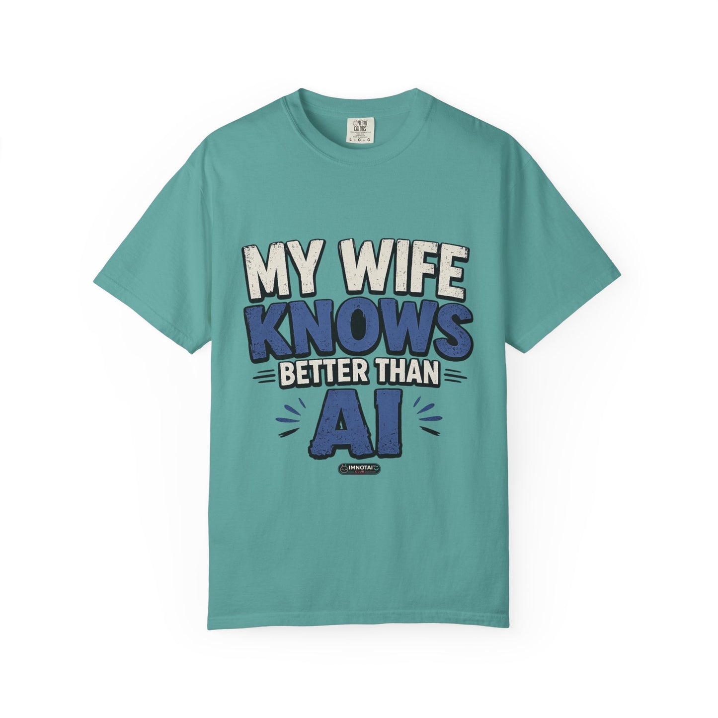 My Wife Knows Better Than AI T-Shirt