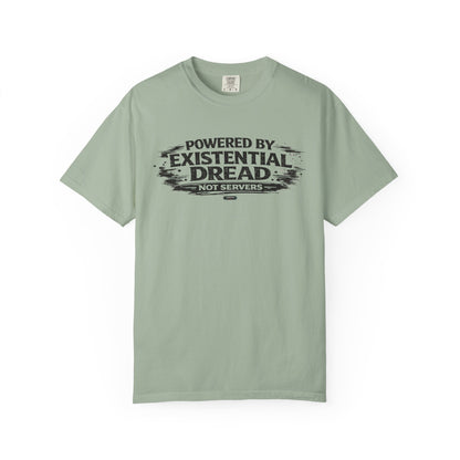 Existential Dread T-Shirt — "Powered by Existential Dread, Not Servers" T-Shirts