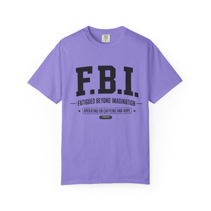 F.B.I. "Fatigued Beyond Imagination" BLUE Font T-Shirt