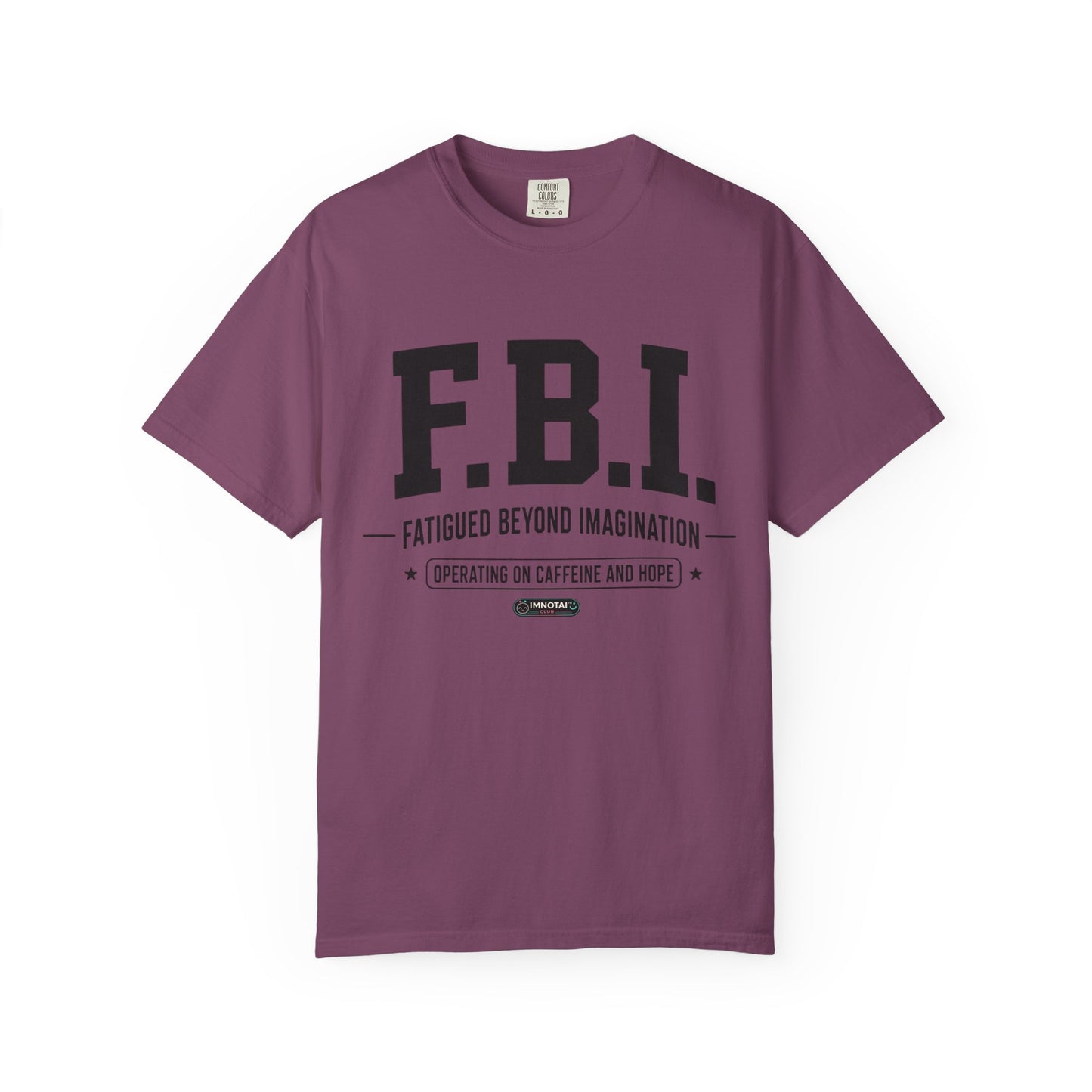 F.B.I. "Fatigued Beyond Imagination" BLUE Font T-Shirt