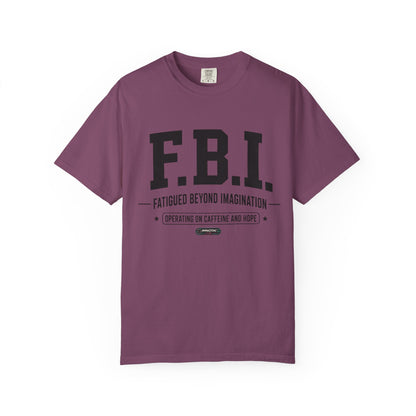 F.B.I. "Fatigued Beyond Imagination" BLUE Font T-Shirt