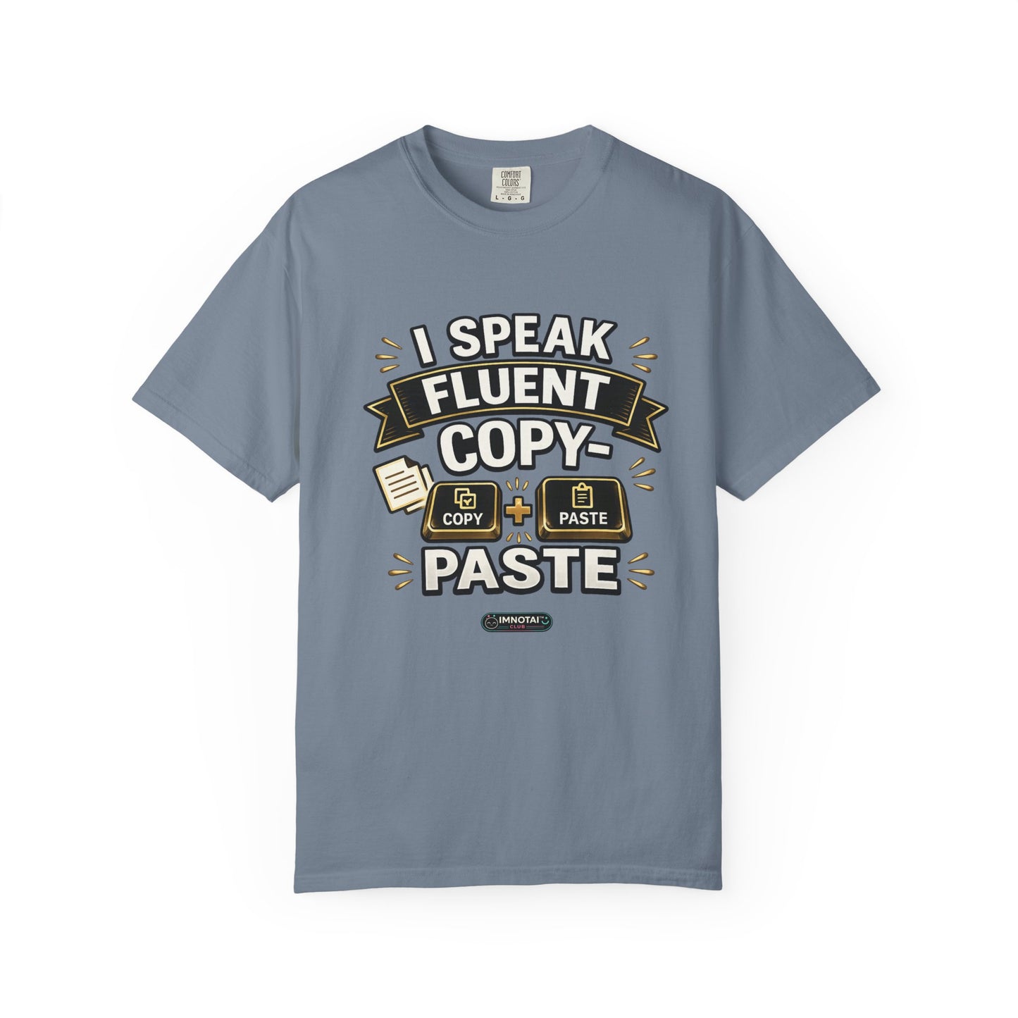 I Speak Fluent Copy‑Paste T-Shirt