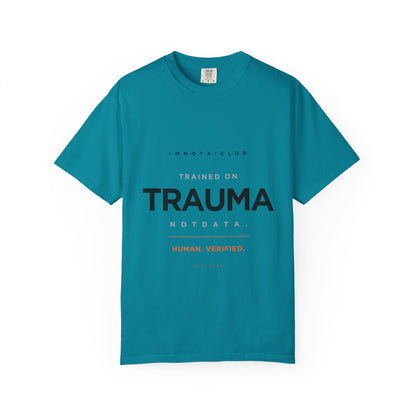 Trained on TRAUMA Not DATA T-Shirt