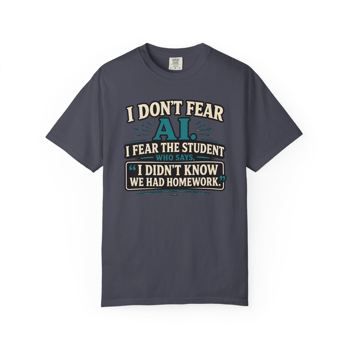 BTS: I Don't Fear AI. I fear Student Dont know we have a home work. - Graphic Tee (Teacher / Parent Humor)
