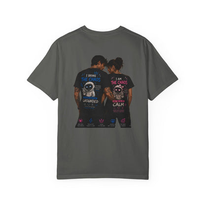 I Bring the Chaos / I Am the Calm T-Shirt