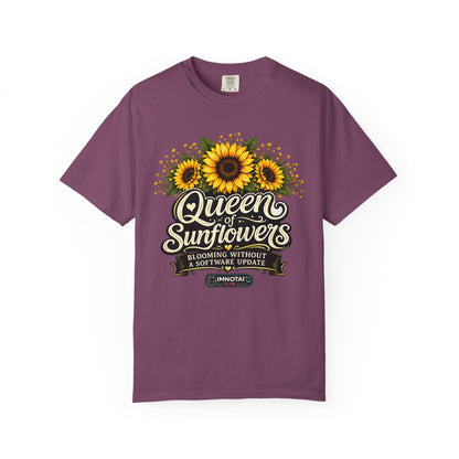 Queen of Sunflowers — Blooming Without a Software Update T-Shirt