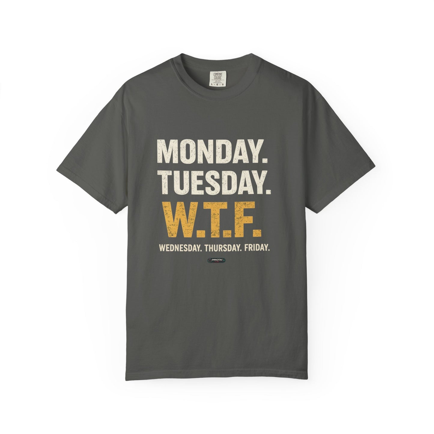 W.T.F.  Monday. Thursday. Friday Work Humor Tee